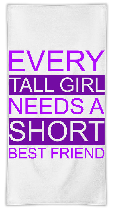 Every Tall Girl Needs A Short Best Friend Funny Slogan MicroFiber Towel W/ Custom Printed Designs| Eco-Friendly Material| Machine Washable| Available in 3 sizes| Premium Bathroom Supplies By Styleart