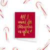 Gold Foil All I Want For Christmas - A2 Greeting Card