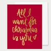 Gold Foil All I Want For Christmas - A2 Greeting Card