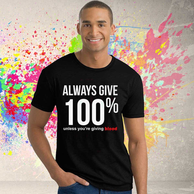 Always Give 100% T-Shirt