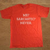 Me Sarcastic Never Sarcasm Humour Clever Funny T Shirt Tshirt Men Cotton Short Sleeve T-shirt Top Tees