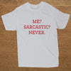 Me Sarcastic Never Sarcasm Humour Clever Funny T Shirt Tshirt Men Cotton Short Sleeve T-shirt Top Tees