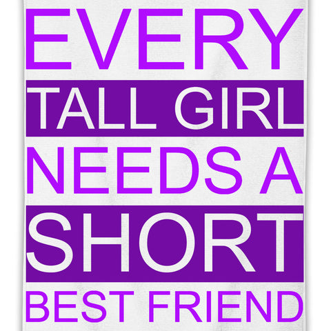 Every Tall Girl Needs A Short Best Friend Funny Slogan  MicroFiber Towel W/ Custom Printed Designs| Eco-Friendly Material| Machine Washable| Available in 3 sizes| Premium Bathroom Supplies By Styleart