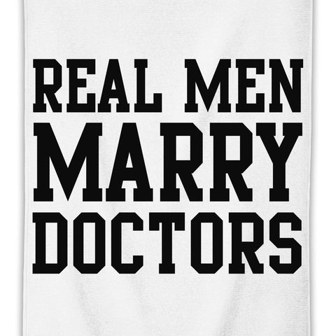 Real Men Marry Doctors Funny Slogan  MicroFiber Towel W/ Custom Printed Designs| Eco-Friendly Material| Machine Washable| Available in 3 sizes| Premium Bathroom Supplies By Styleart