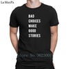 Customized Building Mens Tee Shirt Bad Choices Men's T-Shirt Cotton Simple Clever Tshirt Clothing Mens T Shirt Pattern Famous